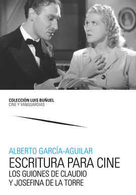 ESCRITURA PARA CINE LOS GUIONES DE CLAUDIO Y JOSEFINA DE LA TORRE