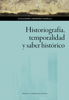 HISTORIOGRAFIA TEMPORALIDAD Y SABER HISTORICO