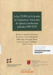 LEY 27/1999 DE 16 DE JULIO DE COOPERATIVAS VEINTE AÑOS DE VIGENCIA Y RESOLUCIONES JUDICIALES 1999-2019 LA