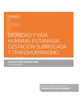 DIGNIDAD Y VIDA HUMANA: EUTANASIA GESTACION SUBROGADA Y TRANSHUMANISMO (PAPEL +