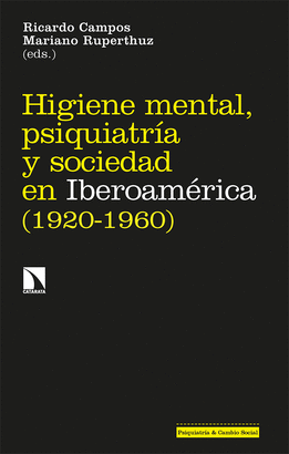HIGIENE MENTAL PSIQUIATRÍA Y SOCIEDAD EN IBEROAMÉRICA 1920 1960