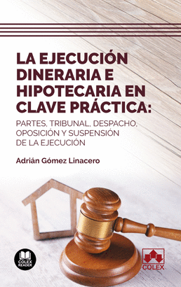EJECUCION DINERARIA E HIPOTECARIA EN CLAVE PRACTICA LA