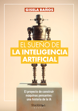 SUEÑO DE LA INTELIGENCIA ARTIFICIAL EL