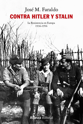 CONTRA HITLER Y STALIN LA RESISTENCIA EN EUROPA 1936-1956