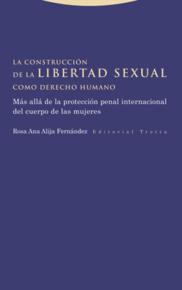 CONSTRUCCION DE LA LIBERTAD SEXUAL COMO DERECHO HUMANO LA