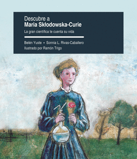 DESCUBRE A MARIA SKLODOWSKA-CURIE