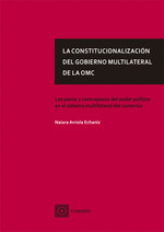 CONSTITUCIONALIZACION DEL GOBIERNO MULTILATERAL DE LA OMC