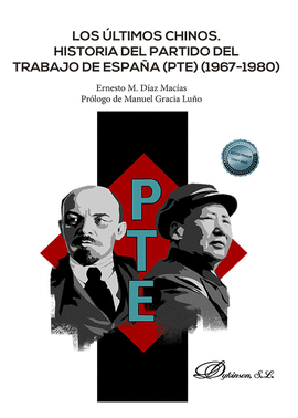 ULTIMOS CHINOS LOS. HISTORIA DEL PARTIDO DEL TRABAJO EN ESPAÑA (PTE) (1967-1980