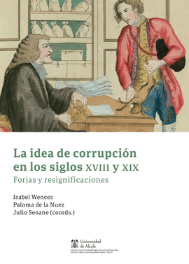 IDEA DE CORRUPCION EN LOS SIGLOS XVIII Y XIX LA
