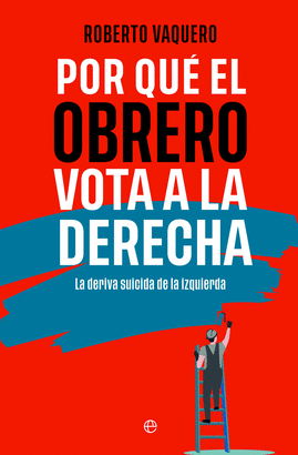 POR QUE EL OBRERO VOTA A DERECHA