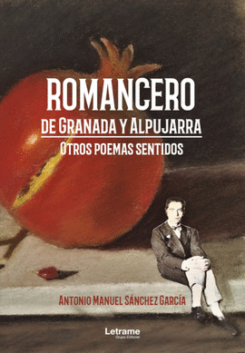 ROMANCERO DE GRANADA Y ALPUJARRA. OTROS POEMAS SENTIDOS