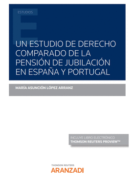 UN ESTUDIO DE DERECHO COMPARADO DE LA PENSION DE JUBILACION EN ESPAÑA Y PORTUGAL