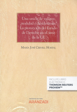 UNA UNION DE VALORES REALIDAD O DESIDERATUM LA PROTECCION DEL ESTADO DE DERECHO EN EL SENO DE LA UE
