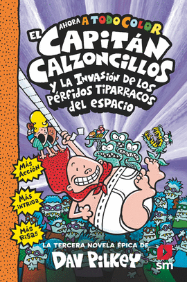CAPITAN CALZONCILLOS 3 Y LA INVASION DE LOS PERFIDOS TIPARRAC