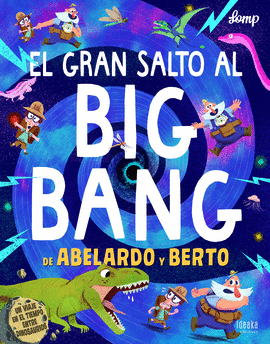 GRAN SALTO AL BIG BANG DE ABELARDO Y BERTO EL