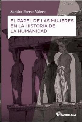PAPEL DE LAS MUJERES EN LA HISTORIA DE LA HUMANIDAD EL