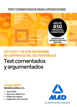 TEST COMENTADOS Y ARGUMENTADOS DE LA LEY 9/2017 DE 8 DE NOVIEMBRE DE CONTRATOS DEL SECTOR PUBLICO