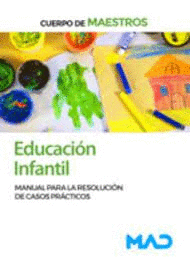 EDUCACION INFANTIL CUERPO DE MAESTROS MANUAL PARA LA RESOLUCION DE CASOS PRACTICOS LOMLOE 2024