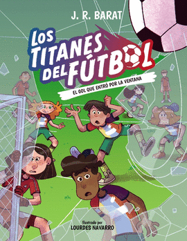 TITANES DEL FUTBOL N 06  EL GOL QUE ENTRO POR LA VENTANA
