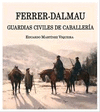FERRER DALMAU Y GUARDIAS CIVILES DE CABALLERIA