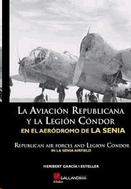 AVIACION REPUBLICANA Y LA LEGION CONDOR EN EL AERODROMO DE LA SENIA