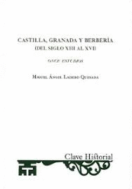 CASTILLA GRANADA Y BERBERIA DEL SIGLO XII AL XVI