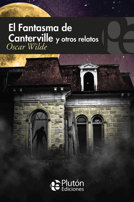 FANTASMA DE CANTERVILLE Y OTROS RELATOS EL