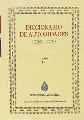 DICCIONARIO DE AUTORIDADES 1726 1739 ( TOMO III D - F )