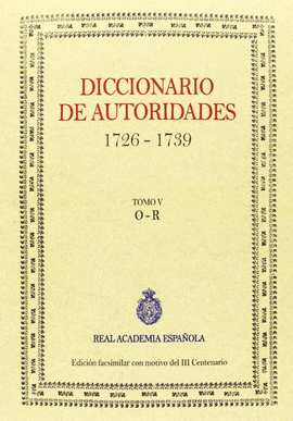 DICCIONARIO DE AUTORIDADES 1726 1739 ( TOMO V O - R )