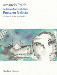 FEDERICO GARCÍA LORCA POETA EN GALICIA