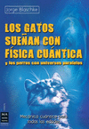GATOS SUEÑAN CON FÍSICA CUÁNTICA Y LOS PERROS CON UNIVERSOS PARALELOS LOS