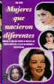MUJERES QUE NACIERON DIFERENTES