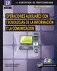 OPERACIONES AUXILIARES CON TECNOLOGIAS DE LA INFORMACION Y LA COMUNICACION