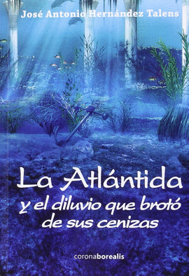 ATLANTIDA Y EL DILUVIO QUE BROTO DE SUS CENIZAS LA