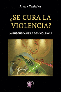 SE CURA LA VIOLENCIA LA BÚSQUEDA DE LA DES-VIOLENCIA