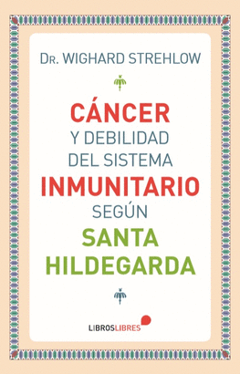 CÁNCER Y DEBILIDAD DEL SISTEMA INMUNITARIO SEGÚN SANTA HILDEGARDA