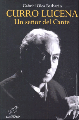 CURRO LUCENA UN SEÑOR DEL CANTE