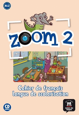 ZOOM 2 A1.2 CAHIER D EXERCICES LANGUE DE SCOLARISATION