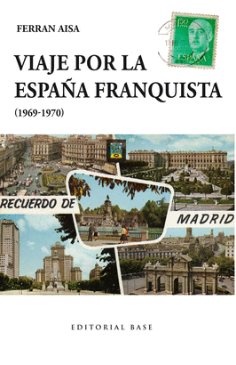 VIAJE POR LA ESPAÑA FRANQUISTA 1969 1970