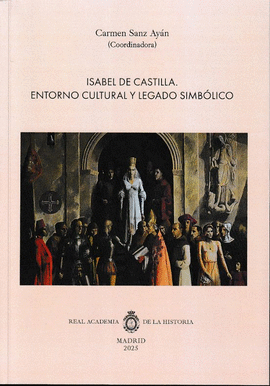 ISABEL DE CASTILLA ENTORNO CULTURAL Y LEGADO SIMBOLICO