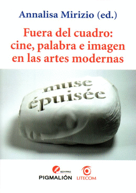 FUERA DEL CUADRO CINE PALABRA E IMAGEN EN LAS ARTES MODERNAS