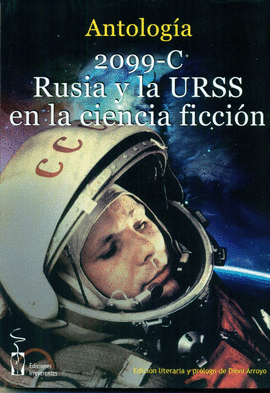 2099 C RUSIA Y LA URSS EN LA CIENCIA FICCIÓN ANTOLOGÍA