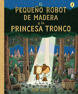 PEQUEÑO ROBOT DE MADERA Y LA PRINCESA TRONCO EL
