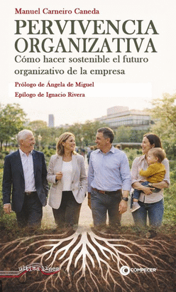PERVIVENCIA ORGANIZATIVA COMO HACER SOSTENIBLE EL FUTURO ORGANIZATIVO DE LA EMPRESA