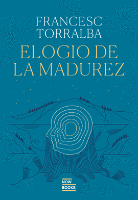 ELOGIO DE LA MADUREZ