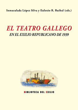 TEATRO GALLEGO Y EL EXILIO REPUBLICANO DE 1939 EL