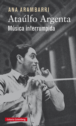 ATAÚLFO ARGENTA MÚSICA INTERRUMPIDA
