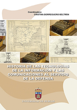 HISTORIA DE LAS TECNOLOGIAS DE LA INFORMACION Y LAS COMUNICACIONES AL SERVICIO DE LA DEFENSA