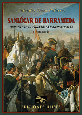 SANLUCAR DE BARRAMEDA DURANTE LA GUERRA DE LA INDEPENDENCIA (1808-1814)
