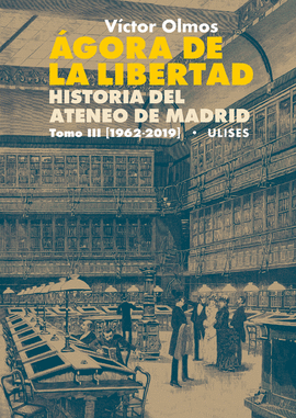 AGORA DE LA LIBERTAD III HISTORIA DEL ATENEO DE MADRID